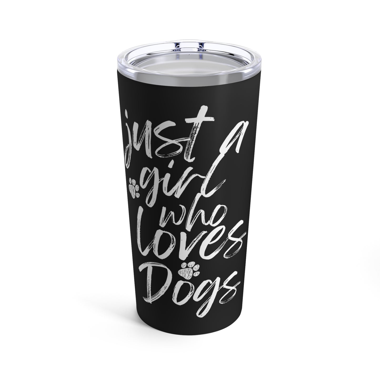 Just a Girl Who Loves Dog Tumbler 20oz